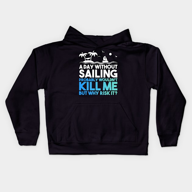 A Day Without Sailing Kids Hoodie by TheBestHumorApparel